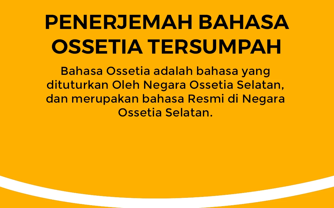 Penerjemah Bahasa Ossetia Tersumpah